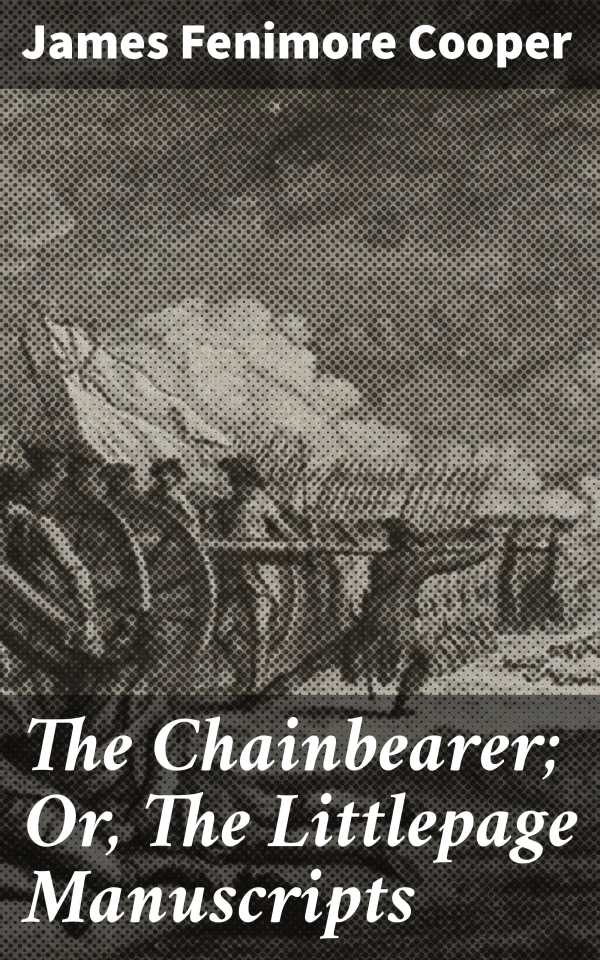 bw-the-chainbearer-or-the-littlepage-manuscripts-good-press-4064066173272