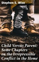 bw-child-versus-parent-some-chapters-on-the-irrepressible-conflict-in-the-home-good-press-4064066174460