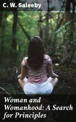 bw-woman-and-womanhood-a-search-for-principles-good-press-4064066178437