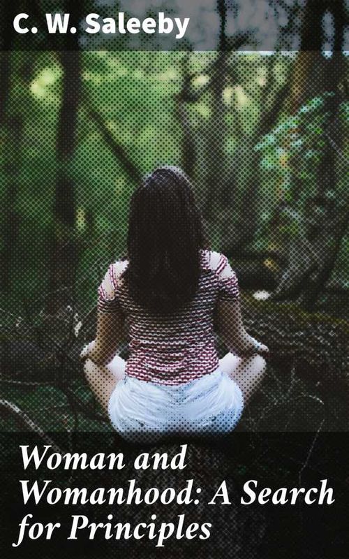 Woman and Womanhood A Search for Principles