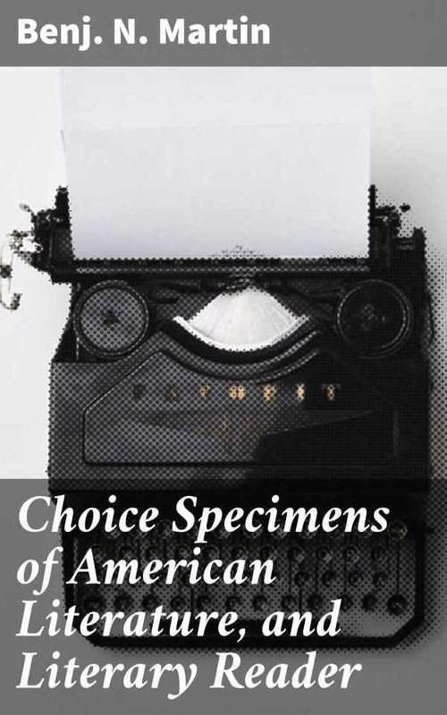 Choice Specimens of American Literature and Literary Reader