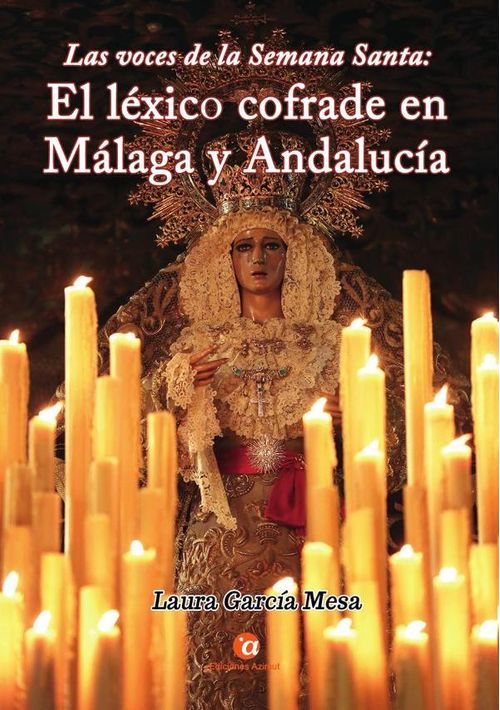 Las voces de la Semana Santa el lexico cofrade en Malaga y Andalucia