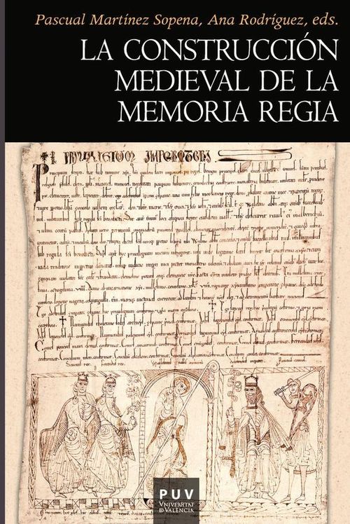 La construccion medieval de la memoria regia