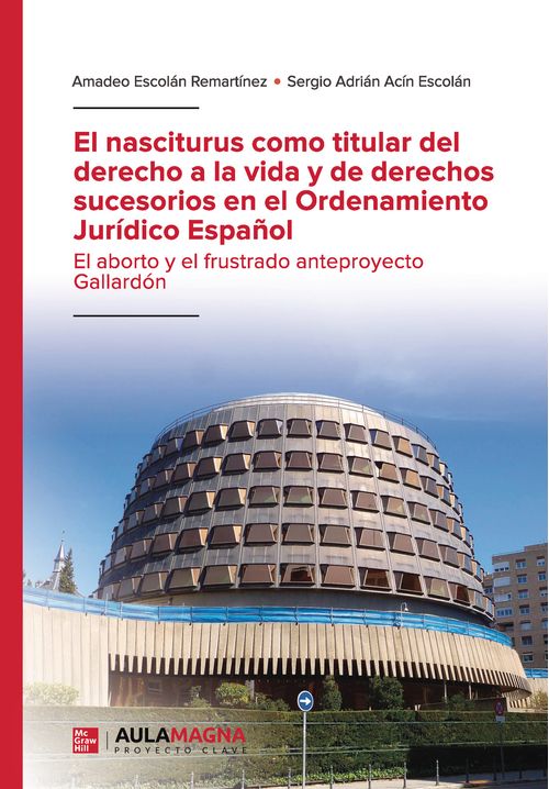 El Nasciturus Como Titular Del Derecho A La Vida Y De Derechos Sucesorios En El Ordenamiento Jur&#237;dico Espa&#241;ol