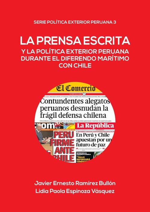 La prensa escrita y la politica exterior peruana durante el diferendo maritimo con Chile