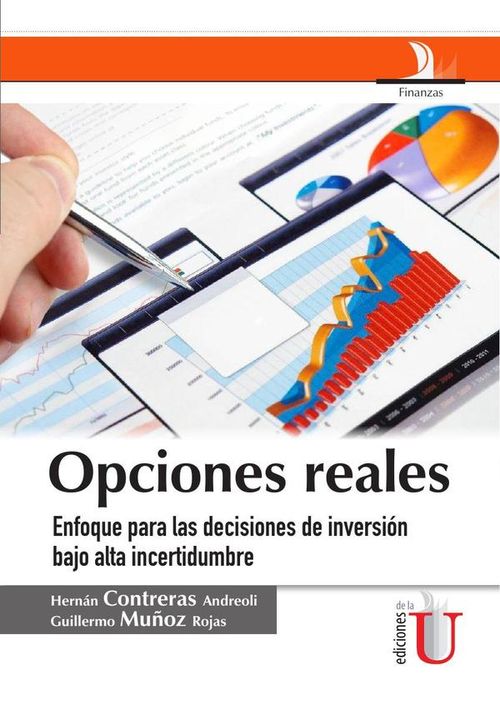 Opciones reales enfoque para las decisiones de inversion bajo alta incertidumbre