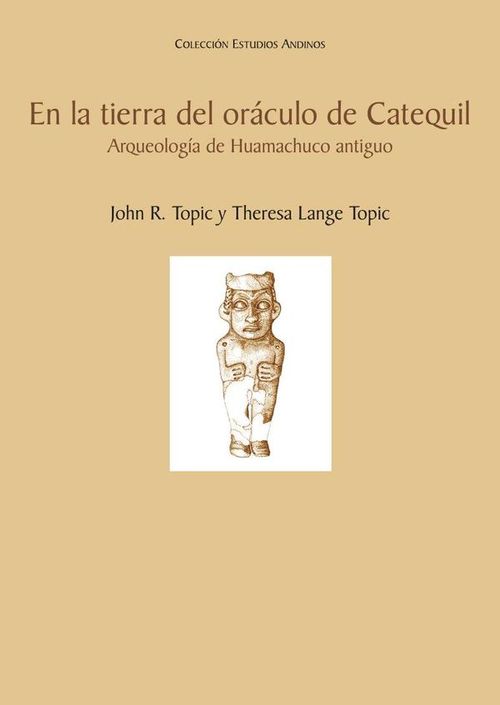 En la tierra del oraculo de Catequil Arqueologia de Huamachuco antiguo