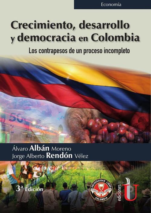 Crecimiento desarrollo y democracia en Colombia Los contrapesos de un proceso incompleto