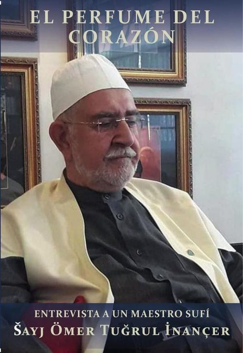 El perfume del corazon  entrevista a un maestro sufi Omer Tugrul Inançer