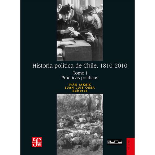 Historia politica de Chile 1810-2010 Tomo I Practicas politicas