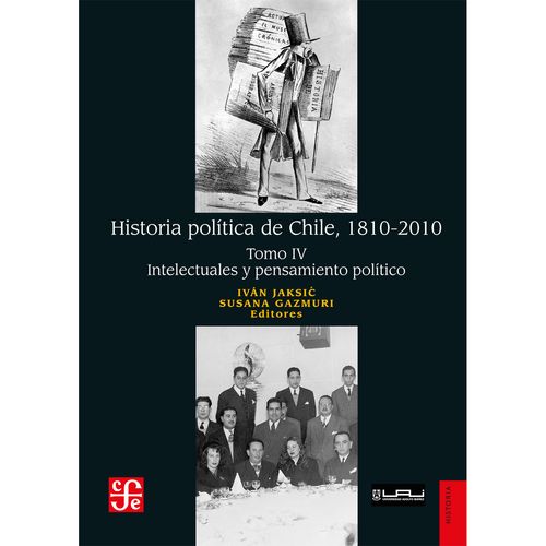 Historia politica de Chile 1810-2010 Tomo IV Intelectuales y pensamiento politico