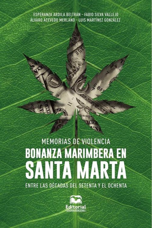 Memorias de violencia bonanza marimbera en Santa Marta entre las decadas del setenta y el ochenta