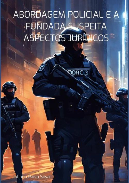 Abordagem Policial E A Fundada Suspeita Aspectos Juridicos