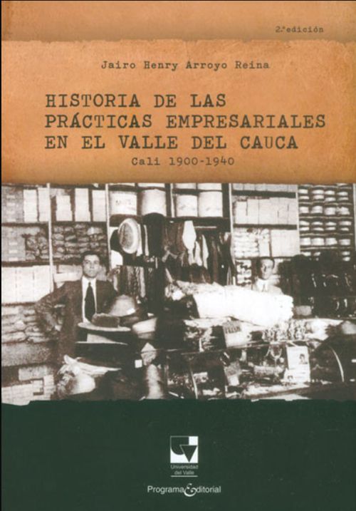 Historia de las practicas empresariales en el Valle del Cauca Cali 1900  1940