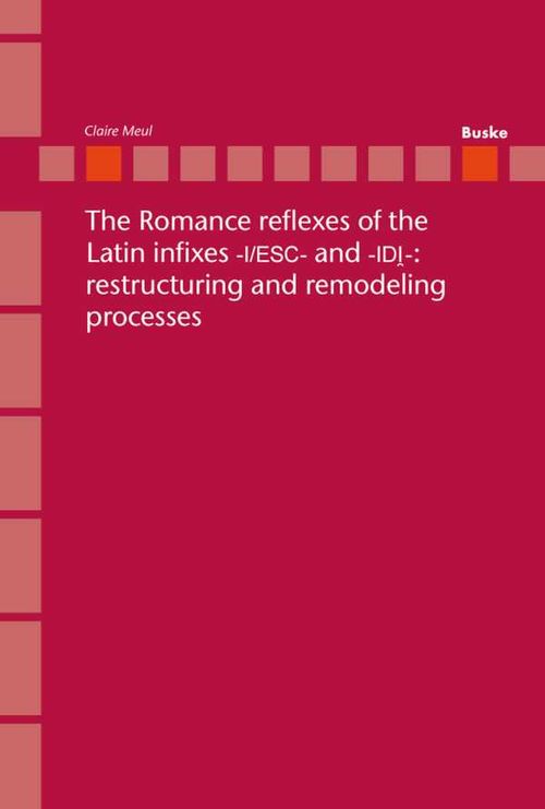 The Romance reflexes of the Latin infixes IESC and IDI restructuring and remodeling processes