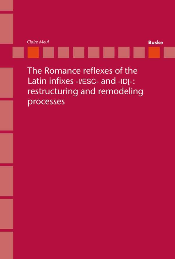 bw-the-romance-reflexes-of-the-latin-infixes-ndashiesc-and-idi-restructuring-and-remodeling-processes-helmut-buske-verlag-9783875488098