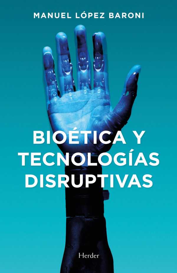 bw-bioeacutetica-y-tecnologiacuteas-disruptivas-herder-editorial-9788425447136
