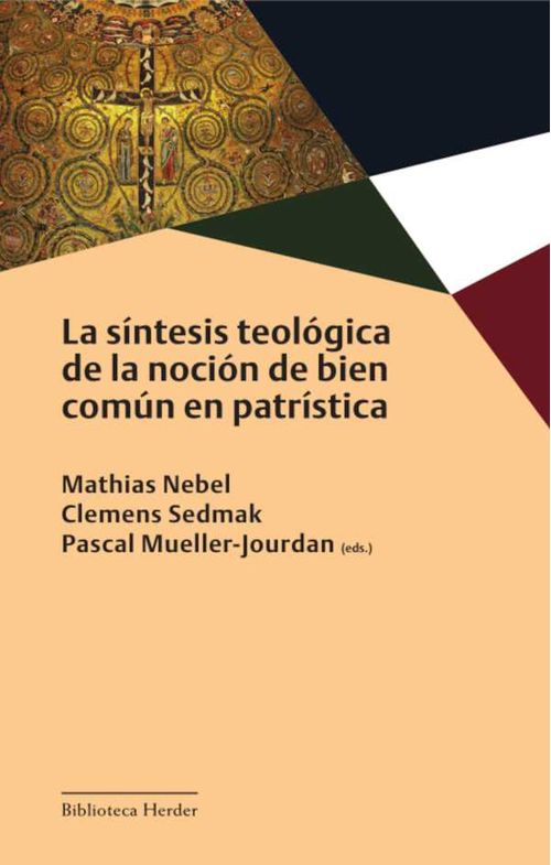 La s?ntesis teol?gica de la noci?n de bien com?n en patr?stica