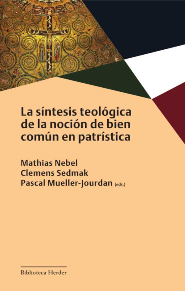 bw-la-siacutentesis-teoloacutegica-de-la-nocioacuten-de-bien-comuacuten-en-patriacutestica-herder-editorial-9788425449925