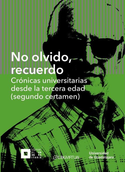 No olvido recuerdo Cronicas universitarias desde la tercera edad segundo certamen