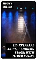 bw-shakespeare-and-the-modern-stage-with-other-essays-digicat-8596547331889