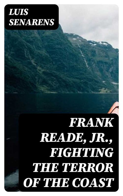 Frank Reade Jr Fighting the Terror of the Coast