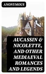 bw-aucassin-amp-nicolette-and-other-mediaeval-romances-and-legends-digicat-8596547347651