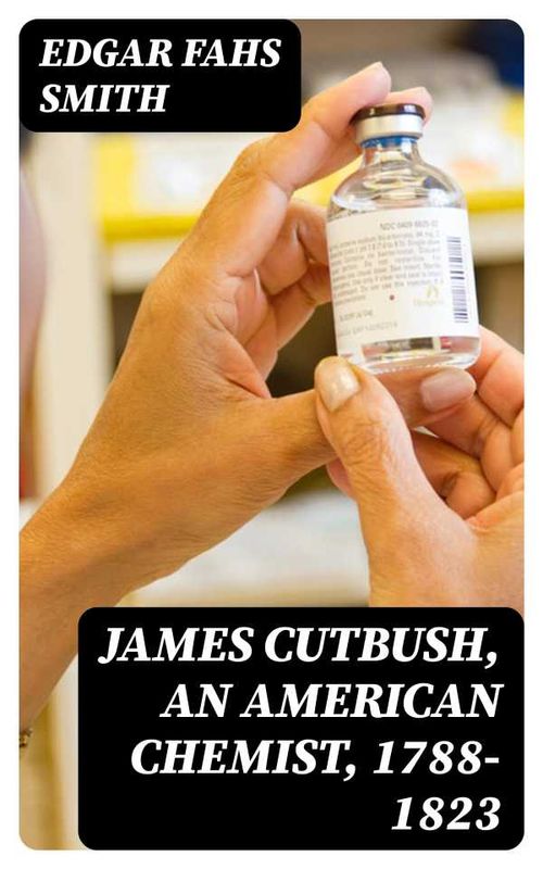 James Cutbush an American Chemist 17881823