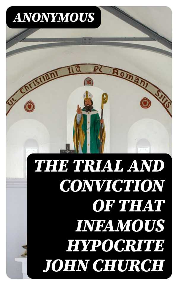 bw-the-trial-and-conviction-of-that-infamous-hypocrite-john-church-digicat-8596547346203