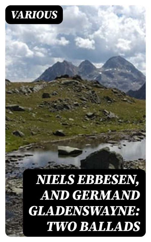 Niels Ebbesen and Germand Gladenswayne Two Ballads