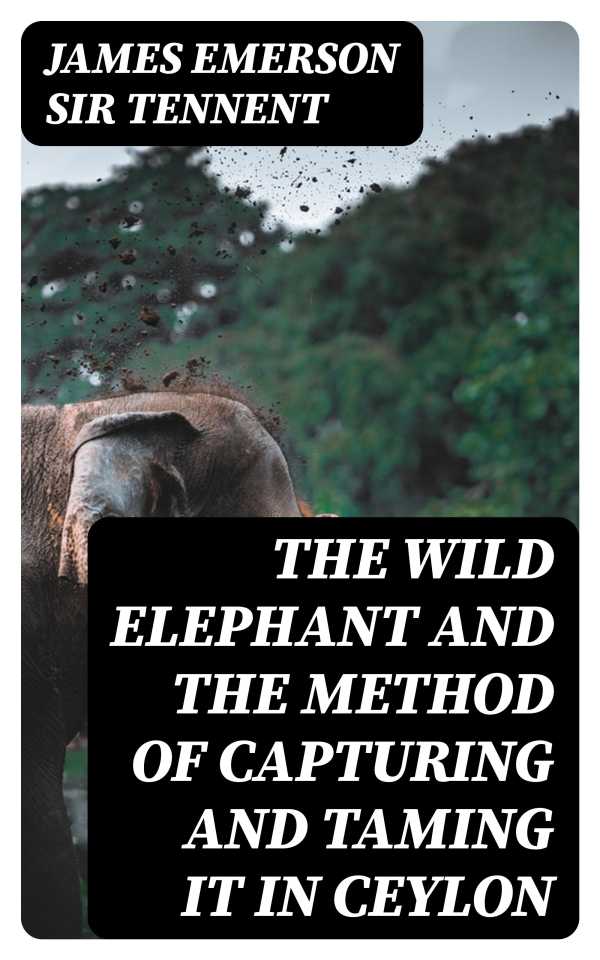 bw-the-wild-elephant-and-the-method-of-capturing-and-taming-it-in-ceylon-digicat-8596547338604