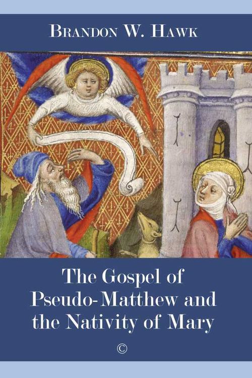 Gospel of PseudoMatthew and the Nativity of Mary The