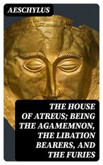 bw-the-house-of-atreus-being-the-agamemnon-the-libation-bearers-and-the-furies-digicat-8596547348351