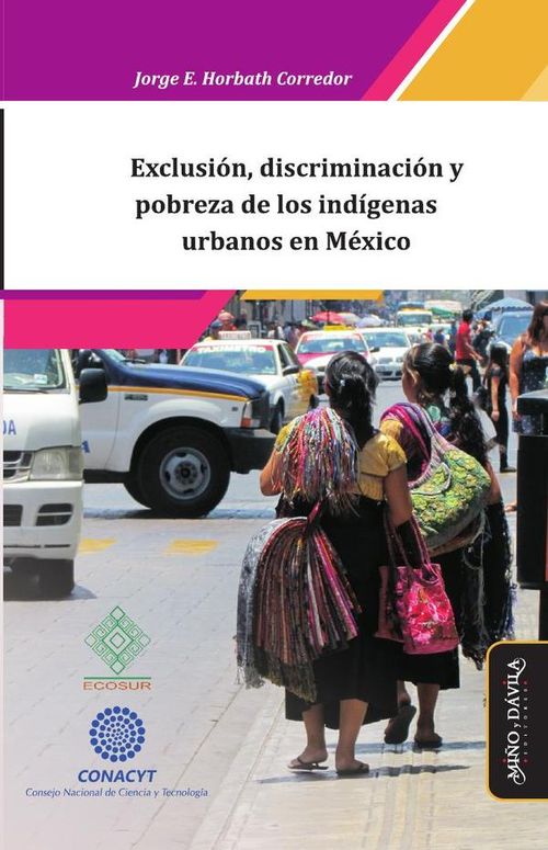 Exclusion discriminacion y pobreza de los indigenas urbanos en Mexico
