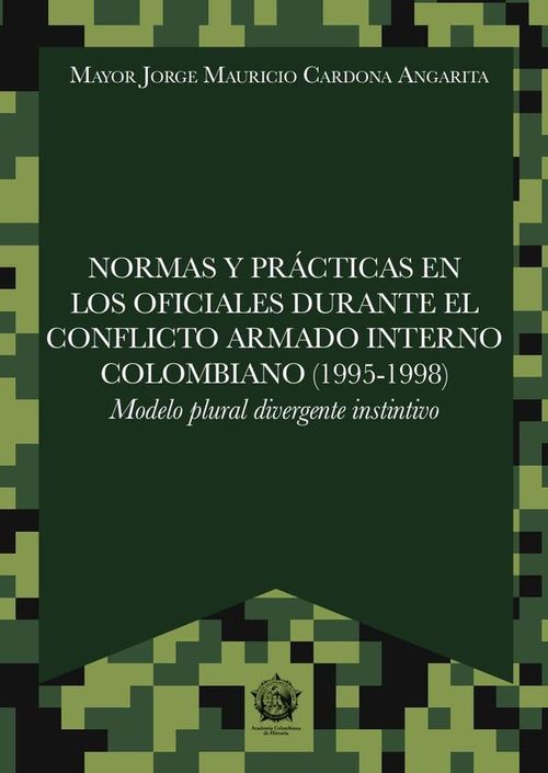 Normas y practicas en los oficiales durante el conflicto armado interno colombiano 1995-1998