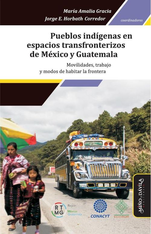 Pueblos indigenas en espacios transfronterizos de Mexico y Guatemala