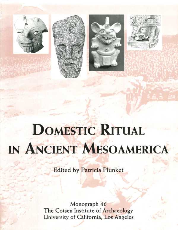 bw-domestic-ritual-in-ancient-mesoamerica-cotsen-institute-of-archaeology-press-9781938770692