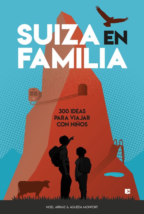 SUIZA EN FAMILIA 300 IDEAS PARA VIAJAR CON NINOS