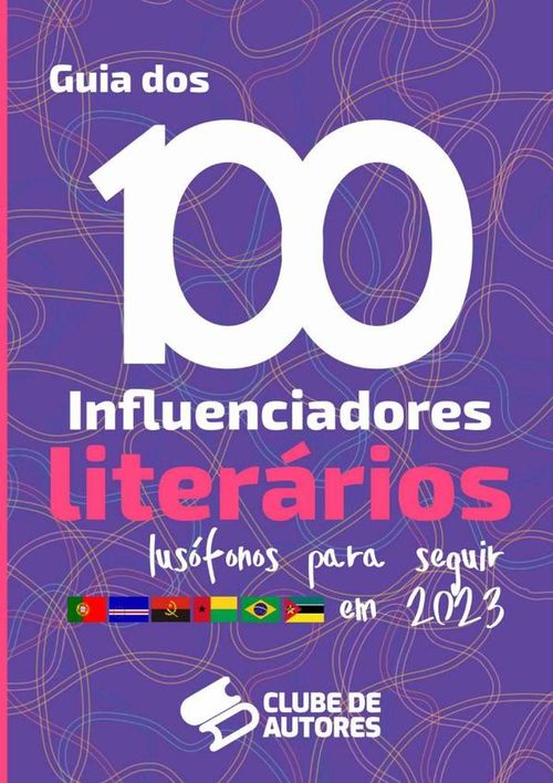 O Guia Dos 100 Influenciadores Literarios Lusofonos Para Voce Acompanhar Em 2023