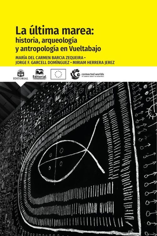 La ultima marea historia arqueologia y antropologia en Vueltabajo