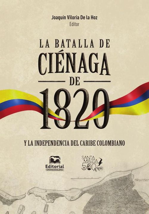 La batalla de Cienaga de 1820 y la independencia del Caribe colombiano