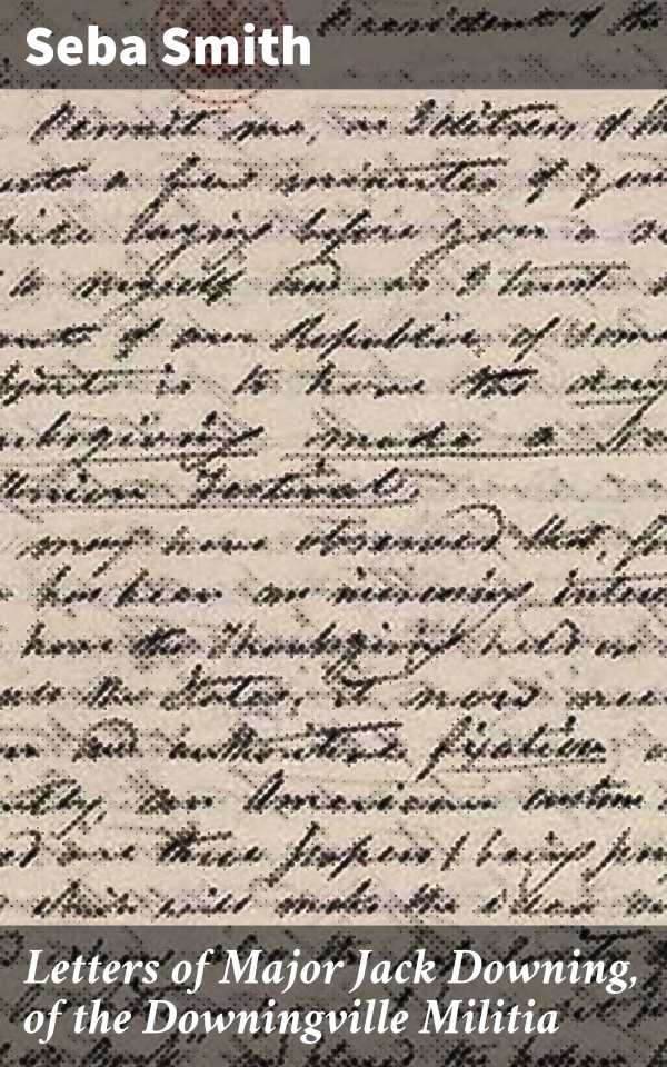 bw-letters-of-major-jack-downing-of-the-downingville-militia-good-press-4064066172756
