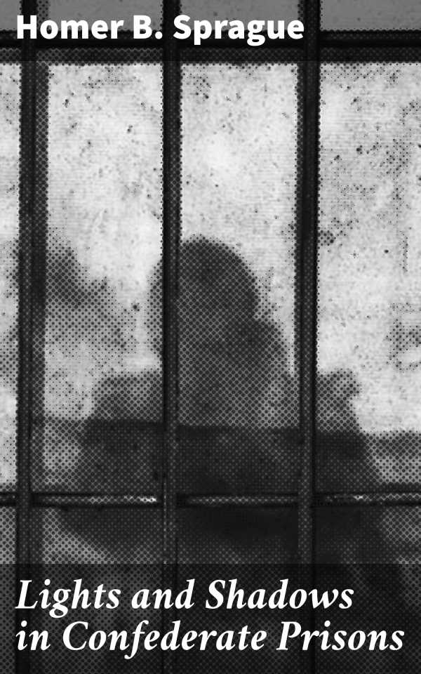 bw-lights-and-shadows-in-confederate-prisons-good-press-4064066177157