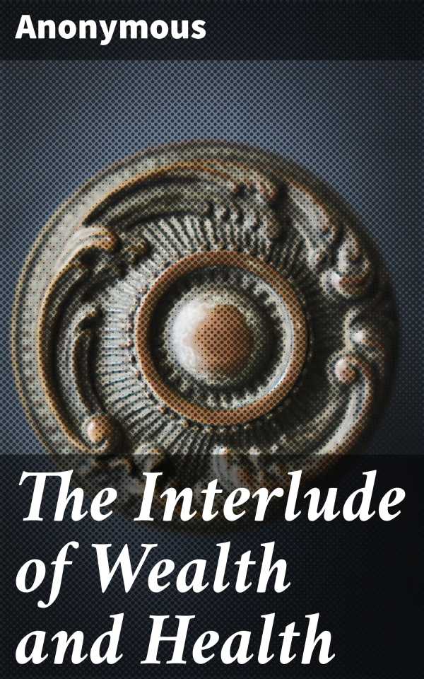 bw-the-interlude-of-wealth-and-health-good-press-4064066195069