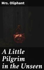 bw-a-little-pilgrim-in-the-unseen-good-press-4064066179915