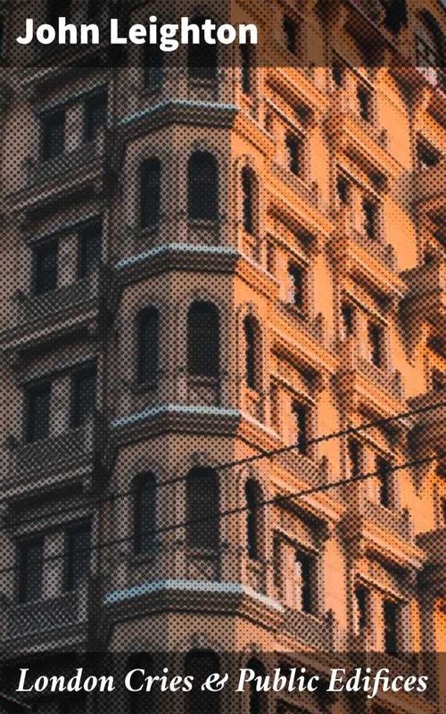 London Cries Public Edifices