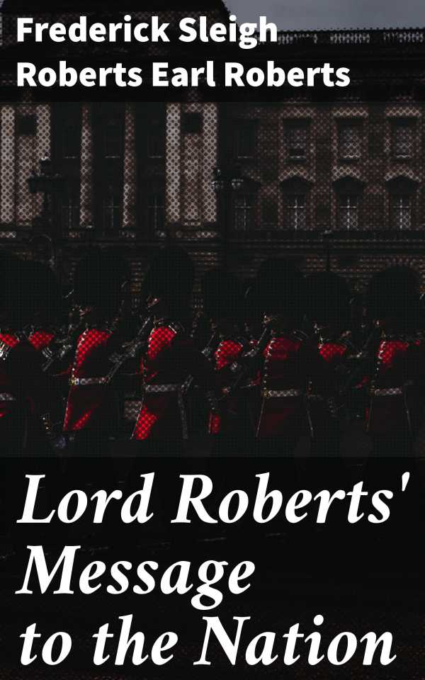 bw-lord-roberts-message-to-the-nation-good-press-4064066135713