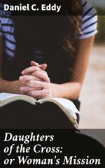 bw-daughters-of-the-cross-or-womans-mission-good-press-4064066133948