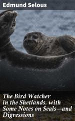 bw-the-bird-watcher-in-the-shetlands-with-some-notes-on-sealsmdashand-digressions-good-press-4064066137168