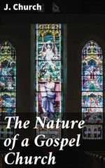 bw-the-nature-of-a-gospel-church-good-press-4064066134747